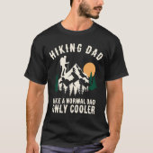 Custom Hiking Dad Like A Normal Dad Only Cooler Tシャツ (正面)