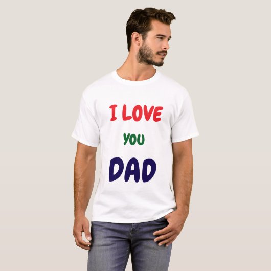 Custom I Love you dad text t Shirts Tシャツ (正面フル)