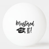 Custom Masters Degree Graduation Mastered It 卓球ボール (正面)