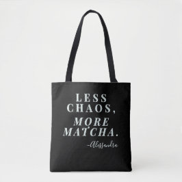 Custom Mom Funny Quote Less Chaos Matcha Tea Black トートバッグ