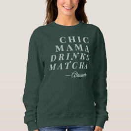 Custom Name Chic Mama Matcha Tea Phrase Typography スウェットシャツ