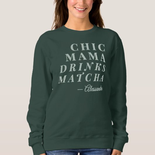 Custom Name Chic Mama Matcha Tea Phrase Typography スウェットシャツ (正面)