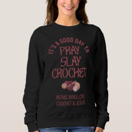 Custom PRAY SLAY CROCHET Christian Mom Crafter スウェットシャツ