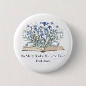 Custom Quote Blue Wildflowers Grow From Book 缶バッジ (正面)