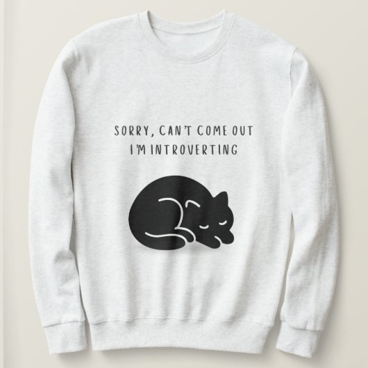 Custom Quote Sorry I'm Introverting Cat Women's  スウェットシャツ (デザイン正面)