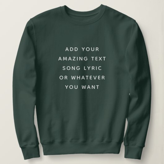 Custom Quote, Text, Song Lyric スウェットシャツ (デザイン正面)