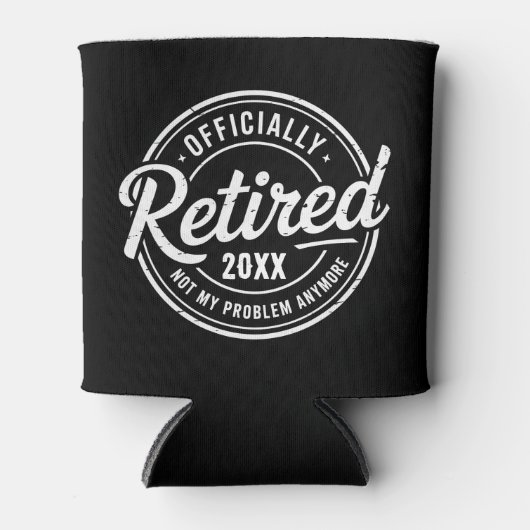 Custom Retired Not My Problem Anymore Retirement 缶クーラー (正面)