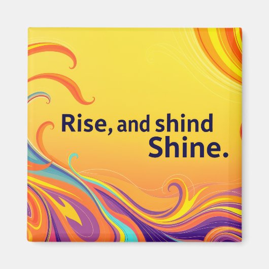 Custom Rise Shine Quote マグネット (正面)