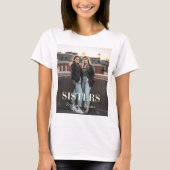 Custom Sisters Photo – Personalized T-Shirt Gift Tシャツ (正面)