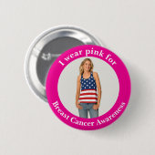 Custom Wear Pink for Breast Cancer Awareness Photo 缶バッジ (正面&裏面)