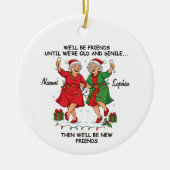 Custom We'll Be Friends Until We're Old And Senile セラミックオーナメント (正面)