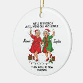 Custom We'll Be Friends Until We're Old And Senile セラミックオーナメント (左)