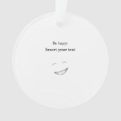 Customizable Be happy オーナメント (正面)