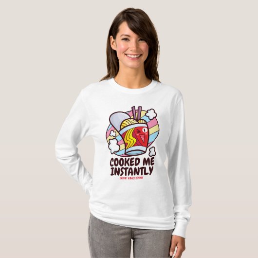 Customizable Cooked Me Instantly Tシャツ (正面フル)
