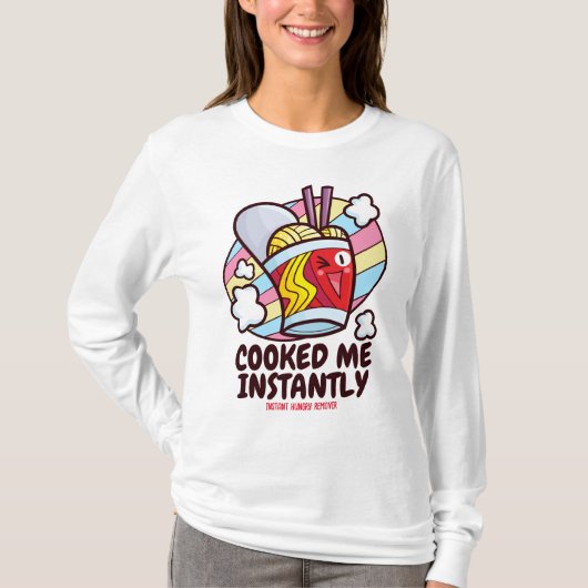Customizable Cooked Me Instantly Tシャツ (正面)