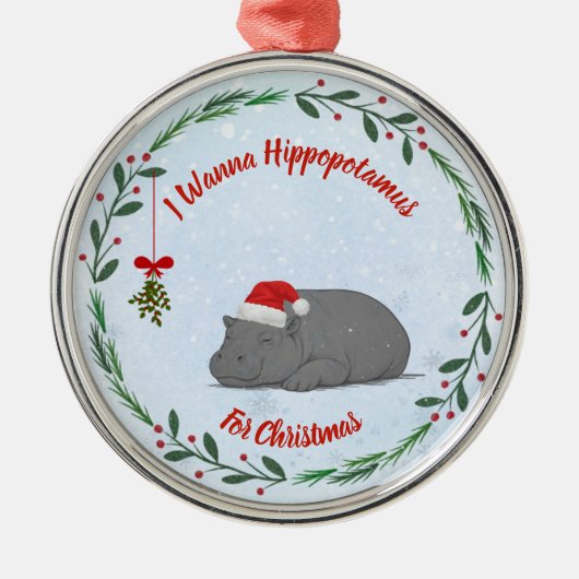 Customizable "I Wanna Hippopotamus For Christmas"  メタルオーナメント (正面)