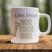 Customizable Life's Short Hug Your Dog コーヒーマグカップ