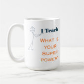 Customizable Teaching is my superpower whats urs? コーヒーマグカップ (左)