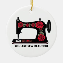 Customizable You Are Sew Beautiful Ornament sewing セラミックオーナメント