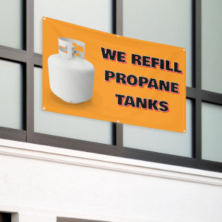 Customize We Refill Propane Tanks Here 横断幕