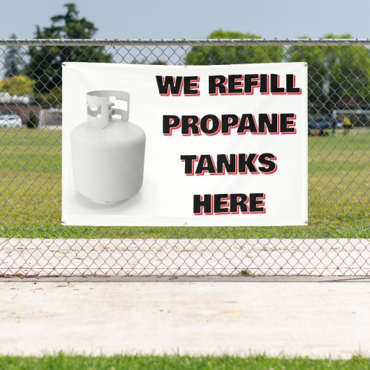 Customize We Refill Propane Tanks Here 横断幕 (インサイチュ)