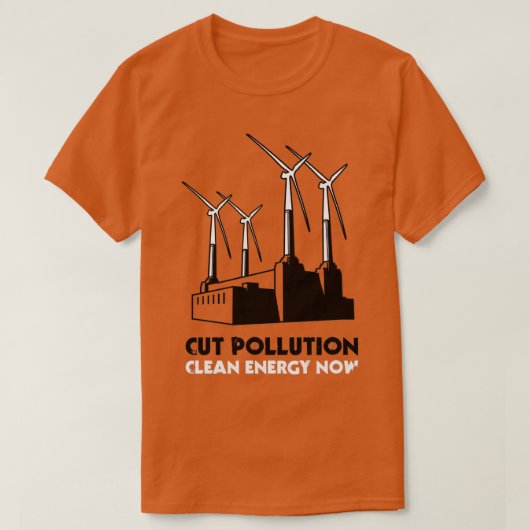 Cut Pollution Clean Energy Now Tシャツ (デザイン正面)