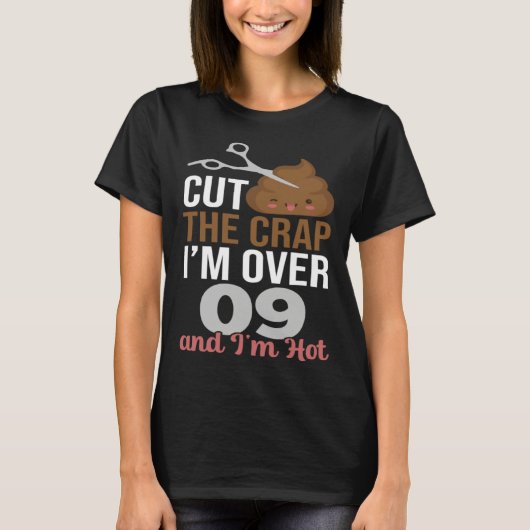 Cut The Crap I m Over 09 Tシャツ (正面)