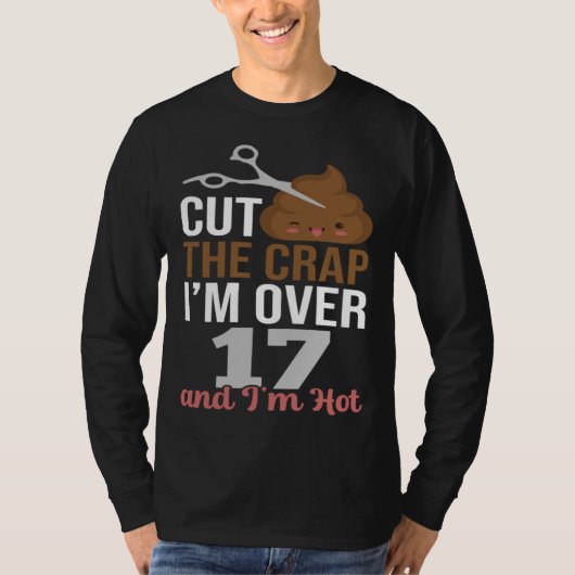Cut The Crap I m Over 17 Tシャツ (正面)