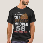 Cut The Crap I m Over 58 Tシャツ (正面)