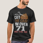 Cut The Crap I m Over 71 Tシャツ (正面)