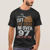 Cut The Crap I m Over 97 Tシャツ (正面)