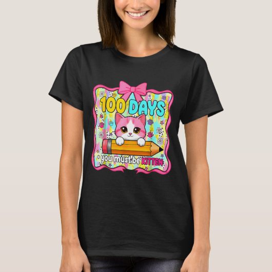 Cute 100 Days Of School You Must Be Kitten Cat Lov Tシャツ (正面)