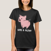 Cute And Filthy Pig Tシャツ (正面)