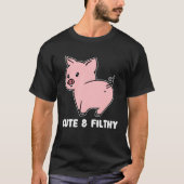 Cute And Filthy Pig Tシャツ (正面)
