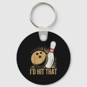 Cute And Funny Bowling Gift _ Id Hit That Quote Me キーホルダー (正面)