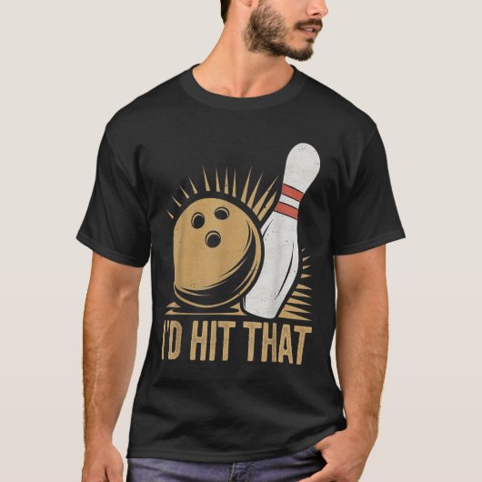 Cute And Funny Bowling Gift _ Id Hit That Quote Me Tシャツ (正面)