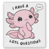 Cute Axolotl Lotl Questions Funny Pun Sticker シール (正面)