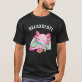 Cute Axolotl  Mexican Salamander Relaxolotl 3 Tシャツ (正面)