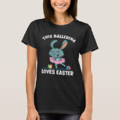 Cute Ballet Dancing Bunny This Ballerina Loves Eas Tシャツ (正面)
