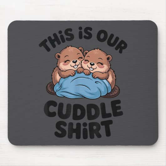 Cute Beaver Couple This Is Our Cuddle  マウスパッド (正面)