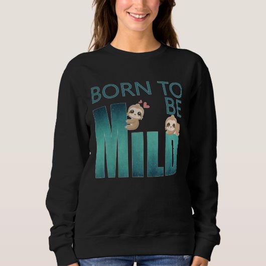 Cute Born to be Mild Sloth スウェットシャツ (正面)