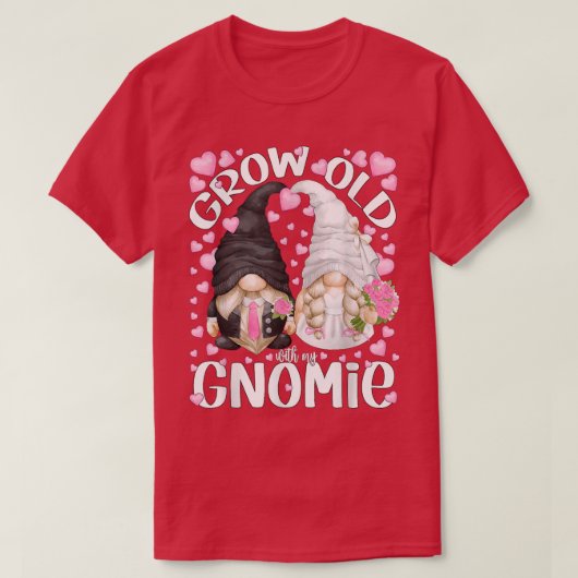 Cute Bride And Groom Gnomes Quote - Grow Old With Tシャツ (デザイン正面)
