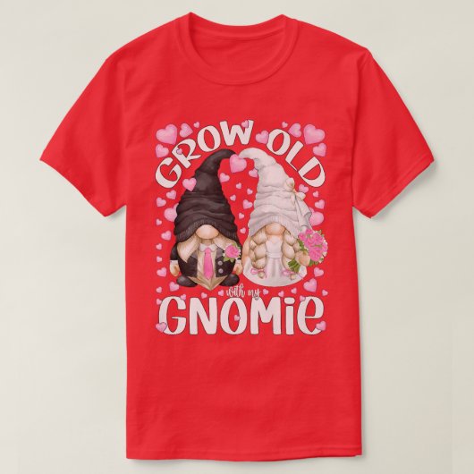 Cute Bride And Groom Gnomes QuoteGrow Old With My Tシャツ (デザイン正面)