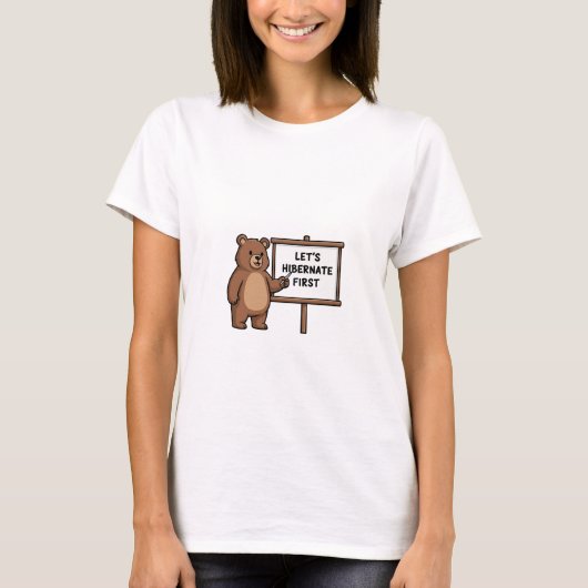 Cute Brown Bear Pointing to Let's Hibernate First  Tシャツ (正面)