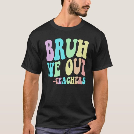 Cute BRUH WE OUT Teachers End Last Day Of School G Tシャツ (正面)