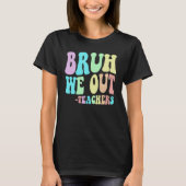 Cute BRUH WE OUT Teachers End Last Day Of School G Tシャツ (正面)
