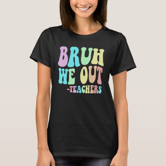 Cute BRUH WE OUT Teachers End Last Day Of School G Tシャツ (正面)