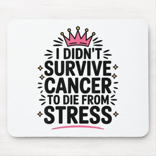 Cute Cancer I Didnt Survive Cancer To Die From Str マウスパッド (正面)