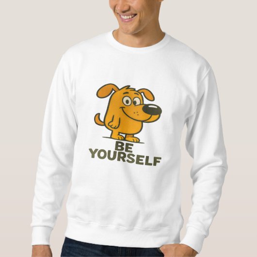 Cute Cartoon Dog T-Shirt Inspirational Be Yourself スウェットシャツ (正面)