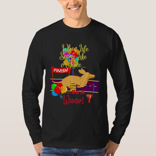 CUTE  CASUAL DACHSHUND WHEN LIFE SEEMS LIKE A RACE Tシャツ (正面)